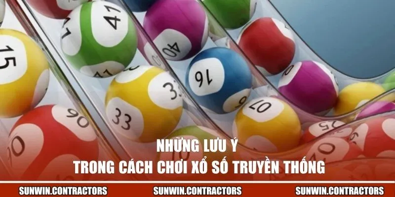 Những lưu ý trong cách chơi xổ số truyền thống